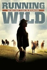 تاخت‌وتاز وحشیانه: تلاش یک مرد برای نجات موستانگ وحشی (Running Wild: One Man's Quest to Save the Wild Mustang)