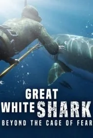 کوسه سفید بزرگ: فراتر از قفس ترس (Great White Shark: Beyond the Cage of Fear)