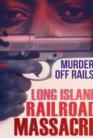 قتل‌عام راه‌آهن لانگ آیلند: ۲۰ سال بعد (The Long Island Railroad Massacre: 20 Years Later)