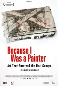 چون من یک نقاش بودم: هنری که از اردوگاه‌های نازی جان سالم به در برد (Because I Was a Painter: Art That Survived the Nazi Camps)