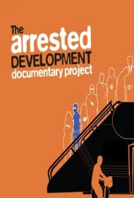 پروژه مستند توسعه نافرجام (The Arrested Development Documentary Project)