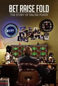 شرط، افزایش، انصراف: داستان پوکر آنلاین (Bet Raise Fold: The Story of Online Poker)