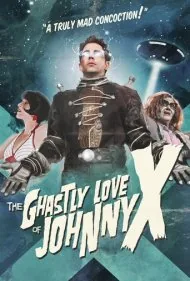 عشق هولناک جانی ایکس (The Ghastly Love of Johnny X)