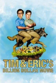 فیلم یک میلیارد دلاری تیم و اریک (Tim and Eric's Billion Dollar Movie)