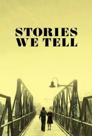 داستان‌هایی که ما می‌گوییم (Stories We Tell)