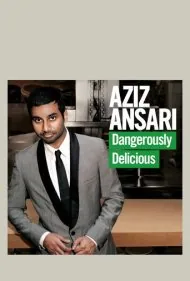 عزیز انصاری: به طرز خطرناکی لذیذ (Aziz Ansari: Dangerously Delicious)