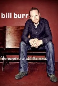 بیل بر: همه شما آدم‌ها مثل هم هستید (Bill Burr: You People Are All The Same)