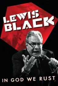 لوئیس بلک: به خدا سوگند زنگار می‌زنیم (Lewis Black: In God We Rust)