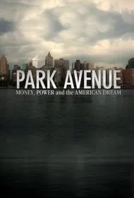 خیابان پارک: پول، قدرت و رویای آمریکایی (Park Avenue: Money, Power &amp; The American Dream)