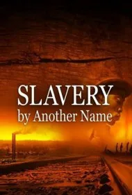 برده‌داری با نامی دیگر (Slavery by Another Name)