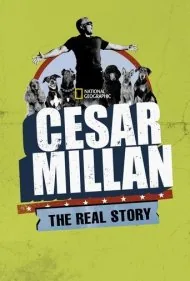 سزار میلان: داستان واقعی (Cesar Millan: The Real Story)