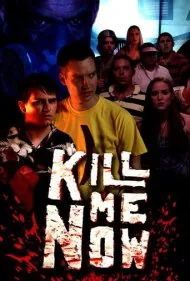 همین حالا من را بکش (Kill Me Now)