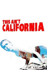 اینجا کالیفرنیا نیست (This Ain't California)