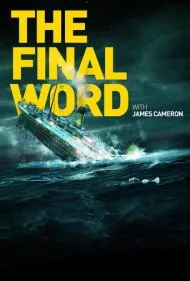تایتانیک: کلام آخر با جیمز کامرون (Titanic: The Final Word with James Cameron)