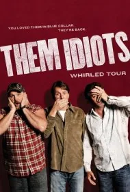 آن احمق‌ها: تور چرخشی (Them Idiots: Whirled Tour)