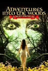 ماجراجویی در جنگل: یک موزیکال سکسی (Adventures Into the Woods: A Sexy Musical)