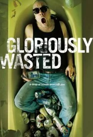 مستی افتخارآمیز (Gloriously Wasted)