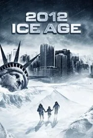 ۲۰۱۲: عصر یخبندان (2012: Ice Age)