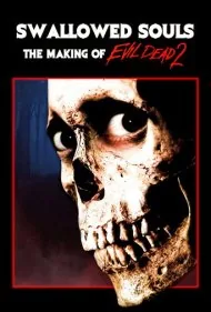 روح‌های بلعیده‌شده: ساخت کلبه وحشت ۲ (Swallowed Souls: The Making of 'Evil Dead 2')