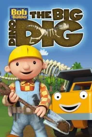 باب معمار: حفاری بزرگ دایناسور (Bob the Builder: The Big Dino Dig)