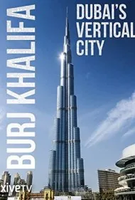 برج خلیفه: شهر عمودی دبی (Burj Khalifa: Dubai's Vertical City)
