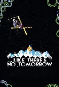 انگار فردا وجود ندارد (Like There's No Tomorrow)