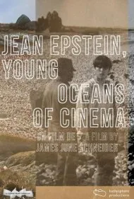 ژان اپستاین، اقیانوس‌های جوان سینما (Jean Epstein, Young Oceans of Cinema)