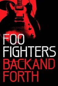 فو فایترز: رفت و برگشت (Foo Fighters: Back and Forth)