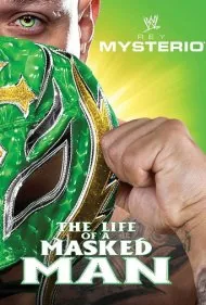 دبلیودبلیوئی: ری میستریو - زندگی یک مرد نقاب‌دار (WWE: Rey Mysterio - The Life of a Masked Man)