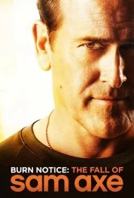 برن نوتس: سقوط سم اکس (Burn Notice: The Fall of Sam Axe)