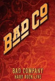بد کمپانی: اجرای زنده هارد راک (Bad Company: Hard Rock Live)