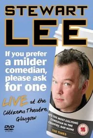 استوارت لی: اگر کمدین ملایم‌تری می‌خواهید، درخواست کنید (Stewart Lee: If You Prefer a Milder Comedian, Please Ask for One)