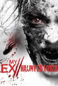دوست‌دختر سابق من ۲: معشوقه جن‌زده (My Ex 2: Haunted Lover)