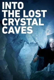 سفر به غارهای کریستالی گمشده (Into the Lost Crystal Caves)
