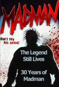 افسانه هنوز زنده است: ۳۰ سال با دیوانه (The Legend Still Lives: 30 Years of Madman)