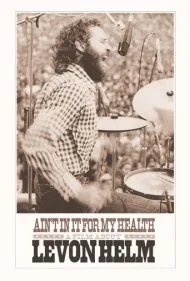 به خاطر سلامتی‌ام نیست: فیلمی درباره لِوون هِلم (Ain't in It for My Health: A Film About Levon Helm)