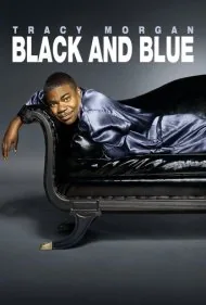 تریسی مورگان: سیاه و کبود (Tracy Morgan: Black &amp; Blue)
