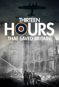 ۱۳ ساعتی که بریتانیا را نجات داد (13 Hours That Saved Britain)