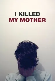من مادرم را کشتم (I Killed My Mother)