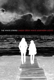 وایت استرایپس: زیر نورهای سفید شمال (The White Stripes: Under Great White Northern Lights)