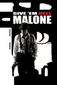 جهنم را نشانشان بده، مالون (Give 'em Hell, Malone)