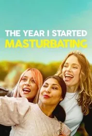 سالی که شروع به خودارضایی کردم (The Year I Started Masturbating)