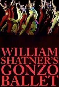 باله گونزو ویلیام شاتنر (William Shatner's Gonzo Ballet)