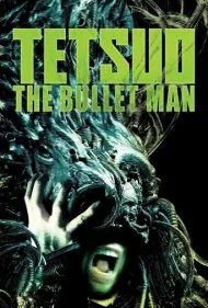 تتسوئو: مرد گلوله‌ای (Tetsuo: The Bullet Man)