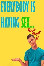 همه دارند سکس می‌کنند... به جز رایان (Everybody Is Having Sex... But Ryan)