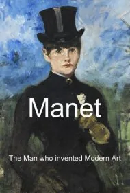 مانه: مردی که هنر مدرن را اختراع کرد (Manet: The Man Who Invented Modern Art)