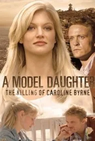 یک دختر نمونه: قتل کارولین برن (A Model Daughter: The Killing of Caroline Byrne)
