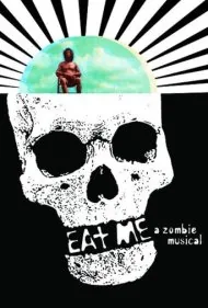 مرا بخور: یک موزیکال زامبی (Eat Me: A Zombie Musical)