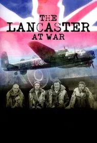 لنکستر در جنگ (The Lancaster at War)