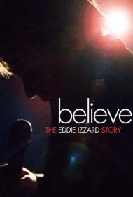 باور: داستان ادی ایزارد (Believe: The Eddie Izzard Story)
